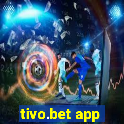 tivo.bet app